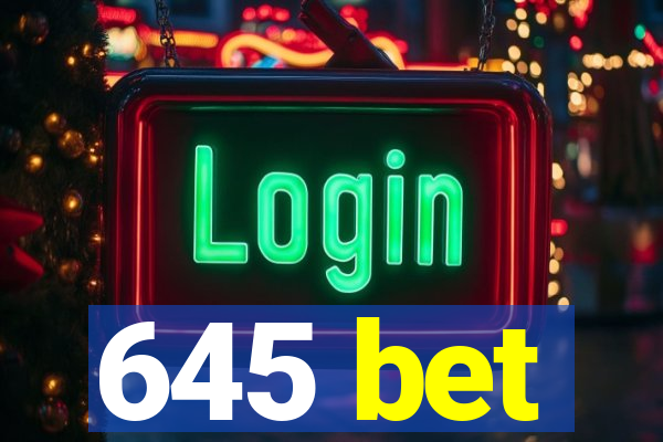 645 bet